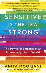 Sensitive is the New Strong: The Power of Empaths in an Increasingly Harsh World kaina ir informacija | Saviugdos knygos | pigu.lt