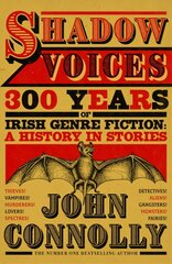 Shadow Voices: 300 Years of Irish Genre Fiction: A History in Stories kaina ir informacija | Fantastinės, mistinės knygos | pigu.lt