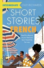 Short Stories in French for Intermediate Learners: Read for pleasure at your level, expand your vocabulary and learn French the fun way! kaina ir informacija | Užsienio kalbos mokomoji medžiaga | pigu.lt