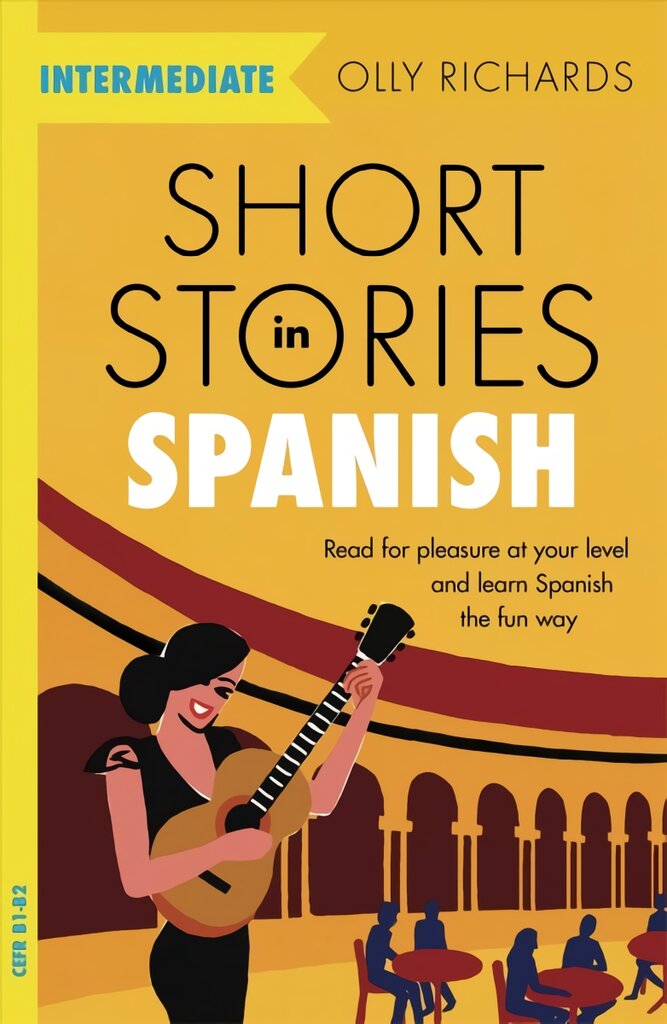 Short Stories in Spanish for Intermediate Learners: Read for pleasure at your level, expand your vocabulary and learn Spanish the fun way! цена и информация | Užsienio kalbos mokomoji medžiaga | pigu.lt