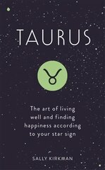 Taurus: The Art of Living Well and Finding Happiness According to Your Star Sign цена и информация | Самоучители | pigu.lt