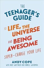 Teenager's Guide to Life, the Universe and Being Awesome: Super-charge your life цена и информация | Книги для подростков и молодежи | pigu.lt