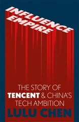 Influence Empire: The Story of Tecent and China's Tech Ambition: Shortlisted for the FT Business Book of 2022 kaina ir informacija | Ekonomikos knygos | pigu.lt