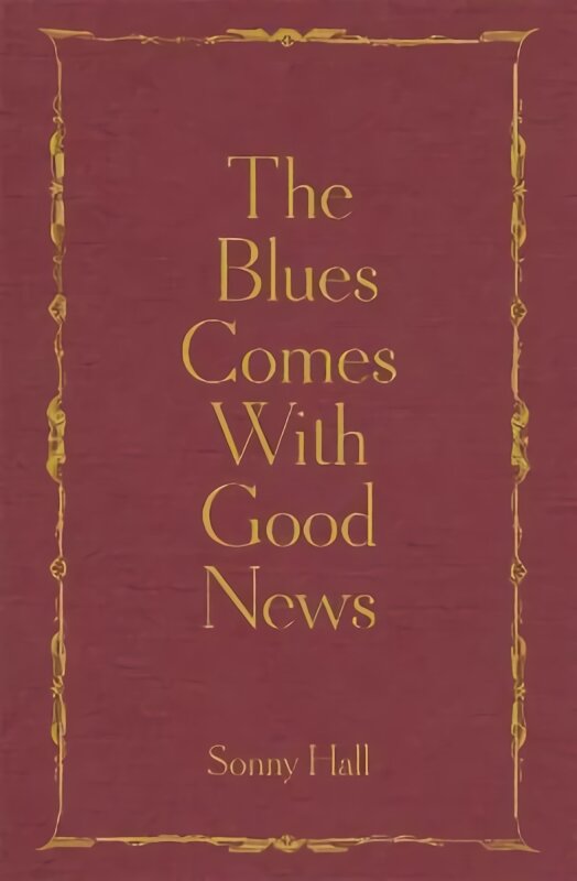 Blues Comes With Good News: The perfect gift for the poetry lover in your life kaina ir informacija | Poezija | pigu.lt