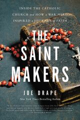 The Saint Makers: Inside the Catholic Church and How a War Hero Inspired a Journey of Faith kaina ir informacija | Dvasinės knygos | pigu.lt