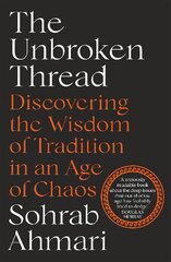 Unbroken Thread: Discovering the Wisdom of Tradition in an Age of Chaos цена и информация | Исторические книги | pigu.lt