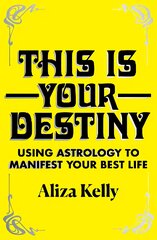 This Is Your Destiny: Using Astrology to Manifest Your Best Life цена и информация | Самоучители | pigu.lt