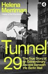 Tunnel 29: Love, Espionage and Betrayal: the True Story of an Extraordinary Escape   Beneath the Berlin Wall цена и информация | Исторические книги | pigu.lt