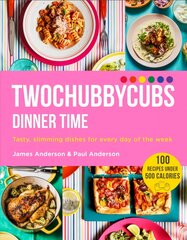 Twochubbycubs Dinner Time: Tasty, slimming dishes for every day of the week цена и информация | Книги рецептов | pigu.lt