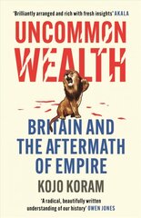 Uncommon Wealth: Britain and the Aftermath of Empire цена и информация | Книги по социальным наукам | pigu.lt