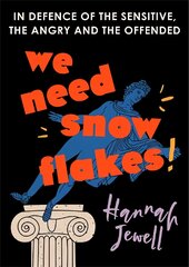 We Need Snowflakes: In defence of the sensitive, the angry and the offended. As featured on R4   Woman's Hour цена и информация | Исторические книги | pigu.lt