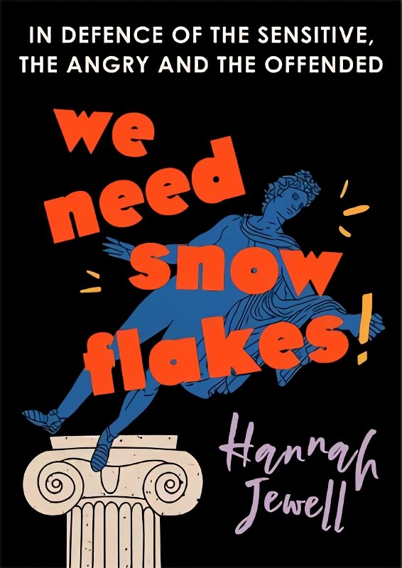 We Need Snowflakes: In defence of the sensitive, the angry and the offended. As featured on R4 Woman's Hour kaina ir informacija | Istorinės knygos | pigu.lt