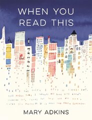 When You Read This: 'Deeply moving but also uplifting, Mary Adkins' debut novel is easy to read but hard to forget' - Anne Youngson kaina ir informacija | Fantastinės, mistinės knygos | pigu.lt