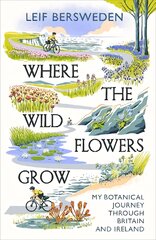 Where the Wildflowers Grow: My Botanical Journey Through Britain and Ireland цена и информация | Путеводители, путешествия | pigu.lt