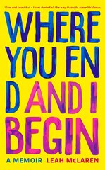 Where You End and I Begin: A Memoir kaina ir informacija | Biografijos, autobiografijos, memuarai | pigu.lt