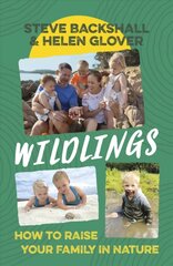 Wildlings: How to raise your family in nature kaina ir informacija | Knygos apie sveiką gyvenseną ir mitybą | pigu.lt