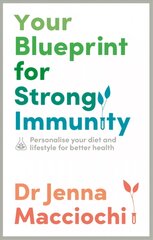 Your Blueprint for Strong Immunity: Personalise your diet and lifestyle for better health цена и информация | Самоучители | pigu.lt