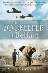 Zookeeper of Belfast: A heart-stopping WW2 historical novel based on an incredible true story kaina ir informacija | Fantastinės, mistinės knygos | pigu.lt