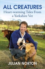 All Creatures: Heartwarming Tales from a Yorkshire Vet цена и информация | Биографии, автобиогафии, мемуары | pigu.lt