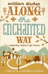 Along the Enchanted Way: A Story of Love and Life in Romania цена и информация | Биографии, автобиогафии, мемуары | pigu.lt