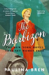 Barbizon: The New York Hotel That Set Women Free цена и информация | Исторические книги | pigu.lt