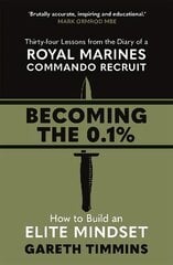 Becoming the 0.1%: Thirty-four lessons from the diary of a Royal Marines Commando Recruit цена и информация | Самоучители | pigu.lt