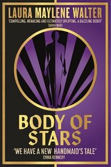 Body of Stars: Searing and thought-provoking - the most addictive novel you'll read all year цена и информация | Фантастика, фэнтези | pigu.lt