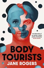 Body Tourists: The gripping, thought-provoking new novel from the Booker-longlisted author of The Testament of Jessie Lamb kaina ir informacija | Fantastinės, mistinės knygos | pigu.lt