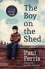 Boy on the Shed:A remarkable sporting memoir with a foreword by Alan Shearer: Sports Book Awards Autobiography of the Year kaina ir informacija | Biografijos, autobiografijos, memuarai | pigu.lt