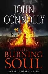 Burning Soul: Private Investigator Charlie Parker hunts evil in the tenth book in the globally bestselling series kaina ir informacija | Fantastinės, mistinės knygos | pigu.lt
