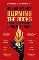 Burning the Books: RADIO 4 BOOK OF THE WEEK: A History of Knowledge Under Attack kaina ir informacija | Istorinės knygos | pigu.lt