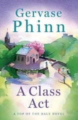Class Act: Book 3 in the delightful new Top of the Dale series by bestselling author Gervase Phinn цена и информация | Фантастика, фэнтези | pigu.lt