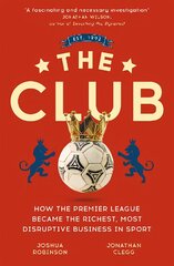 Club: How the Premier League Became the Richest, Most Disruptive Business in Sport цена и информация | Книги о питании и здоровом образе жизни | pigu.lt