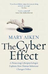 Cyber Effect: A Pioneering Cyberpsychologist Explains How Human Behaviour Changes Online kaina ir informacija | Ekonomikos knygos | pigu.lt