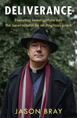 Deliverance: As seen on THIS MORNING - Everyday investigations into the supernatural by an Anglican priest kaina ir informacija | Biografijos, autobiografijos, memuarai | pigu.lt