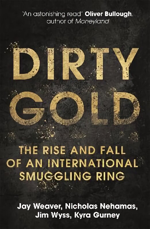 Dirty Gold: The Rise and Fall of an International Smuggling Ring kaina ir informacija | Biografijos, autobiografijos, memuarai | pigu.lt