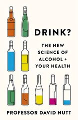 Drink?: The New Science of Alcohol and Your Health kaina ir informacija | Receptų knygos | pigu.lt