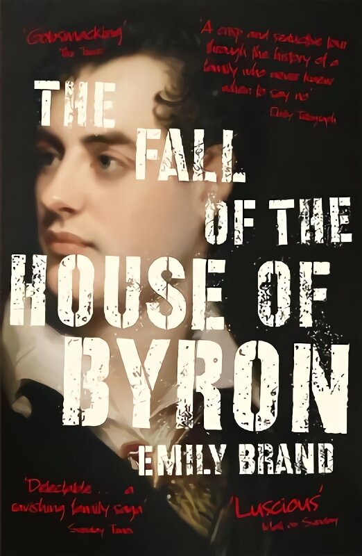 Fall of the House of Byron: Scandal and Seduction in Georgian England kaina ir informacija | Biografijos, autobiografijos, memuarai | pigu.lt