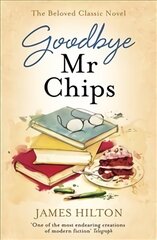Goodbye Mr Chips: The heart-warming classic that inspired three film adaptations kaina ir informacija | Fantastinės, mistinės knygos | pigu.lt