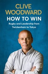How to Win: Rugby and Leadership from Twickenham to Tokyo kaina ir informacija | Knygos apie sveiką gyvenseną ir mitybą | pigu.lt
