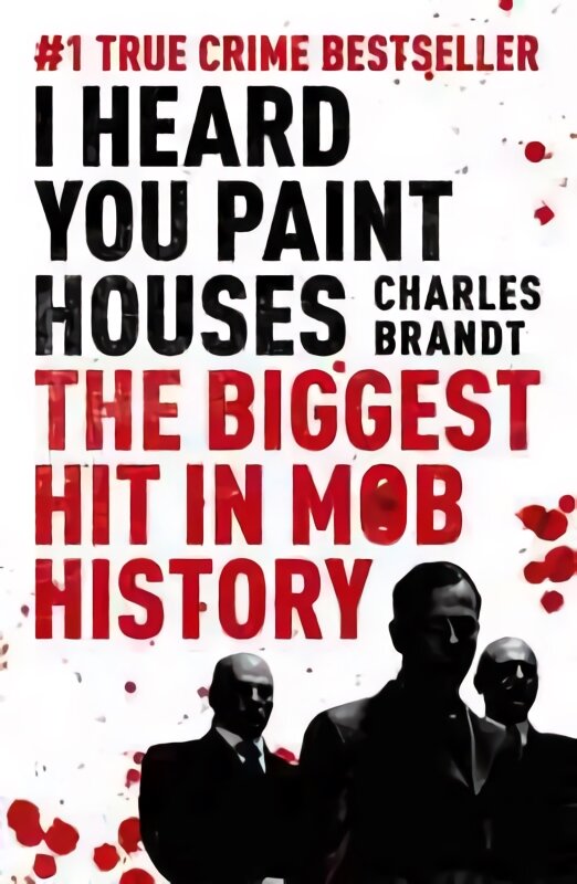 I Heard You Paint Houses: Now Filmed as The Irishman directed by Martin Scorsese kaina ir informacija | Biografijos, autobiografijos, memuarai | pigu.lt
