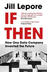 If Then: How One Data Company Invented the Future kaina ir informacija | Ekonomikos knygos | pigu.lt