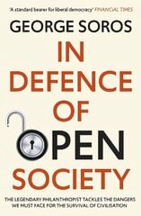 In Defence of Open Society: The Legendary Philanthropist Tackles the Dangers We Must Face for the Survival of Civilisation kaina ir informacija | Socialinių mokslų knygos | pigu.lt