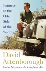 Journeys to the Other Side of the World: further adventures of a young David Attenborough kaina ir informacija | Biografijos, autobiografijos, memuarai | pigu.lt