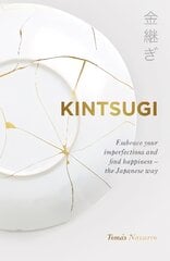 Kintsugi: Embrace your imperfections and find happiness - the Japanese way kaina ir informacija | Saviugdos knygos | pigu.lt