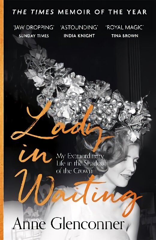 Lady in Waiting: My Extraordinary Life in the Shadow of the Crown цена и информация | Biografijos, autobiografijos, memuarai | pigu.lt