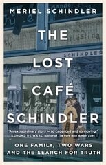 Lost Cafe Schindler: One family, two wars and the search for truth kaina ir informacija | Biografijos, autobiografijos, memuarai | pigu.lt