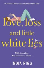 Love, Loss and Little White Lies: The funniest novel you'll ever read about grief kaina ir informacija | Romanai | pigu.lt