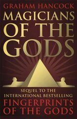 Magicians of the Gods: The Forgotten Wisdom of Earth's Lost Civilisation kaina ir informacija | Istorinės knygos | pigu.lt