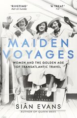 Maiden Voyages: women and the Golden Age of transatlantic travel kaina ir informacija | Istorinės knygos | pigu.lt